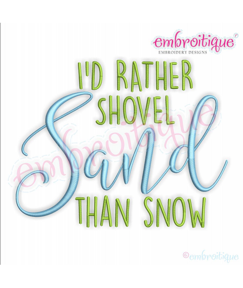 I'd Rather Shovel Sand Than Snow - Beach Summer Spring Break - Machine Embroidery Design - Embroitique