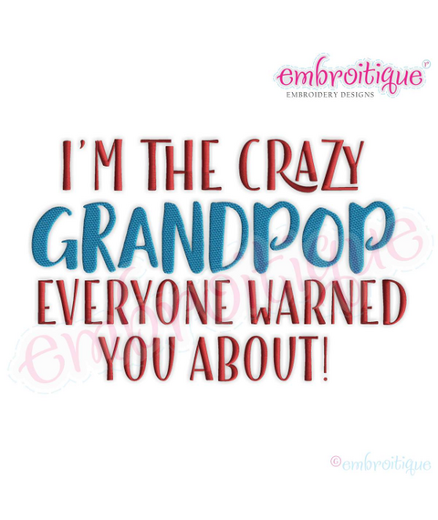 I'm the crazy Grandpop that Everyone Warned you about - Funny machine embroidery design