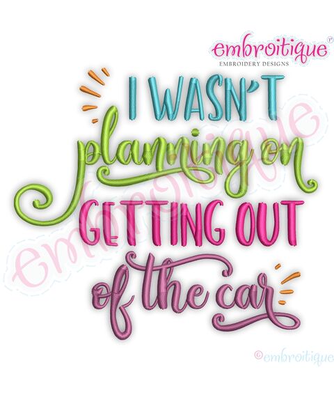 I Wasn't Planning on Getting Out of the Car Today - Funny