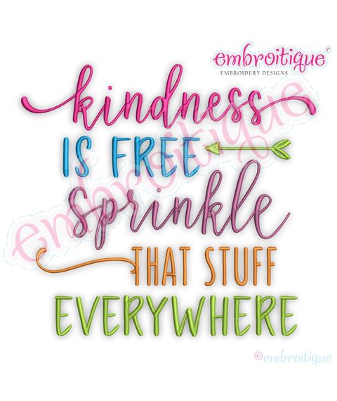Kindness Is Free Sprinkle That Stuff  Everywhere Embroitique Digital Machine Embroidery Design