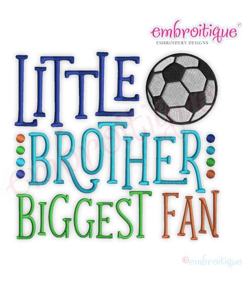 Little Brother Biggest Fan Fill Stitch Soccer Ball Embroitique  Machine Embroidery Design