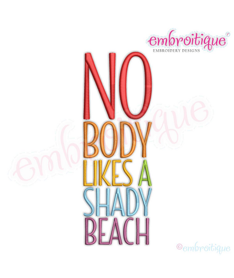 Nobody Likes a Shady Beach - Fun Summertime Beach Spring Break -Machine Embroidery Design