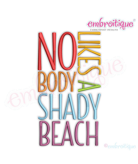Nobody Likes a Shady Beach - Fun Summertime Beach Spring Break -Machine Embroidery Design