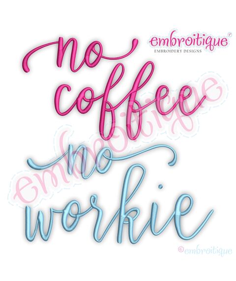 No Coffee No Workie Embroitique Digital Machine Embroidery Design
