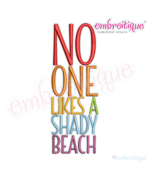 No One  Likes a Shady Beach  - Fun Summertime Beach Spring Break -3 Versions  -Machine Embroidery Design