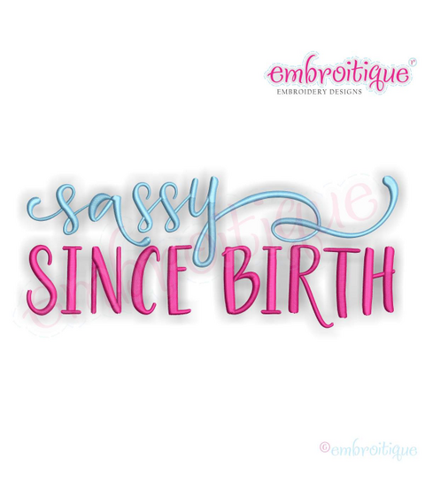 Sassy Since Birth  -Embroitique Machine Embroidery File