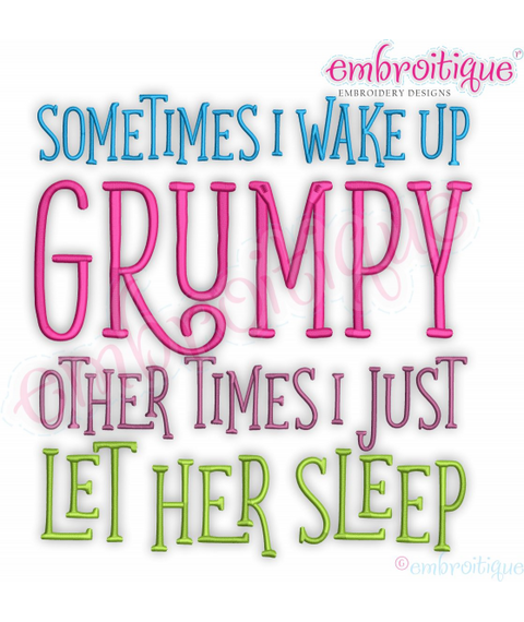 Sometime I wake up Grumpy - other times I let her sleep Embroitique Funny machine Embroidery Design