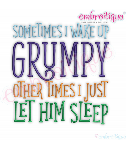 Sometime I wake up Grumpy - other times I let him sleep Embroitique Funny machine Embroidery Design