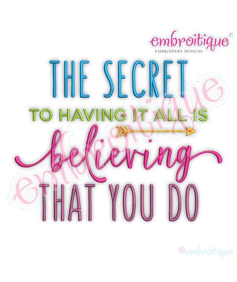 The Secret To Having It All Is Believing That You Do- Inspirational