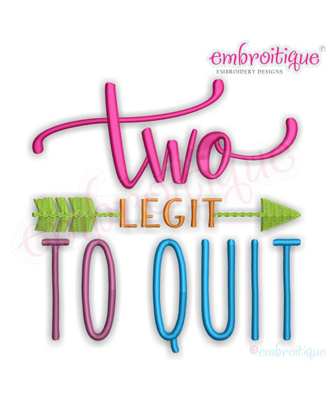 TWO Legit To Quit - boy or girl second birthday -Machine Embroidery File