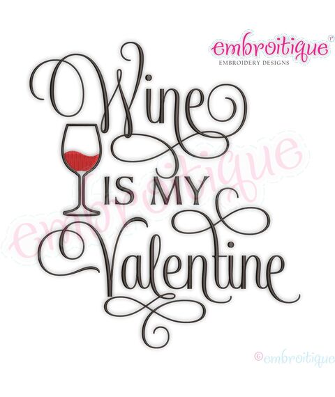 Wine is my Valentine Funny Valentine's day Machine Embroidery Design