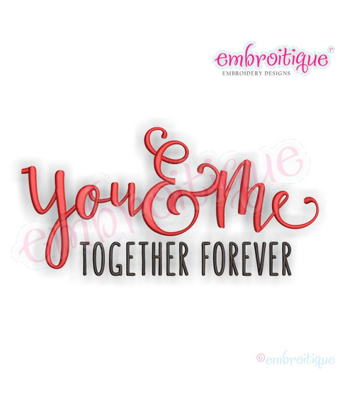 You and Me Together Forever - Love Marriage Wedding Valentines - Machine Embroidery File