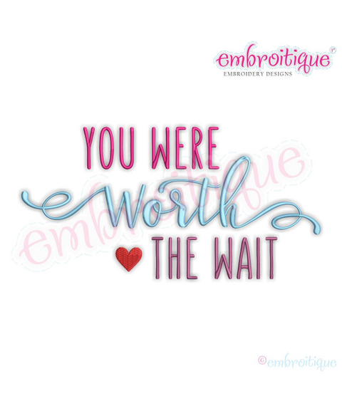 You Were Worth The Wait- Love Marriage Wedding Valentines - Machine Embroidery File