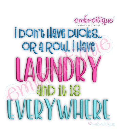 I Don't Have Ducks Or A Row I Have Laundry And It Is Everywhere - Hilarious