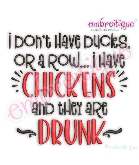I Don't Have Ducks Or A Row I Have Chickens And They Are Drunk - Hilarious