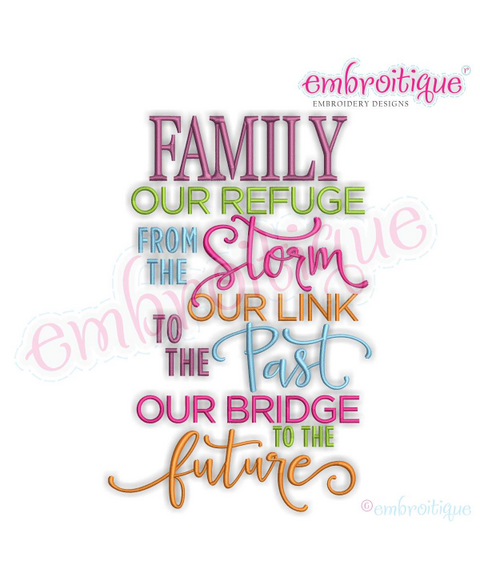 Family Our Refuge From The Storm Our Link To The Past Our Bridge To The Future -  Machine Embroidery Design