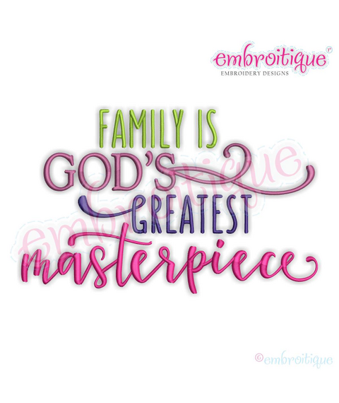 Family is God's Greatest Masterpiece - Embroitique Machine Embroidery Design