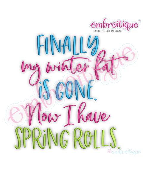 Finally My Winter Fat Is Gone, Now I Have Spring Rolls