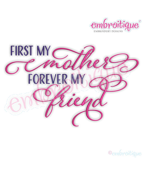First my Mother Forever my Friend - Beautiful Mother's day Embroitique Machine Embroidery Design
