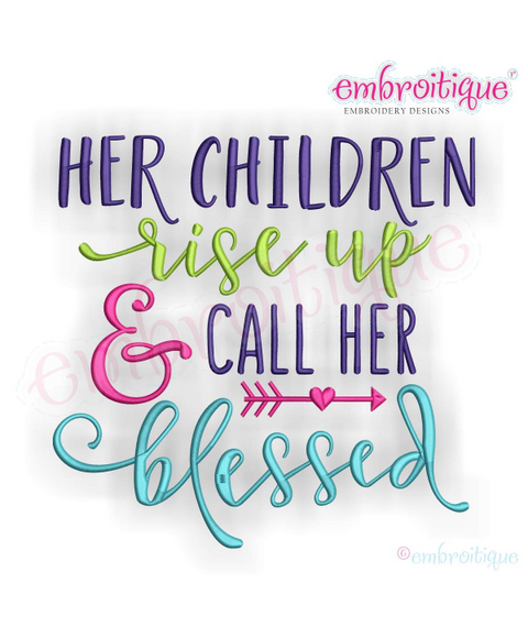 Her children rise up and call her blessed Machine Embroidery Design - Embroitique
