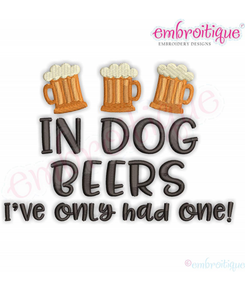In Dog Beers I've Only had One