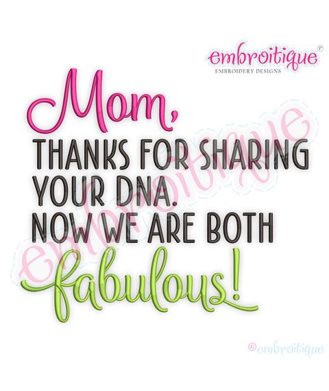 Mom, Thanks For Sharing Your DNA. Now We Are Both Fabulous