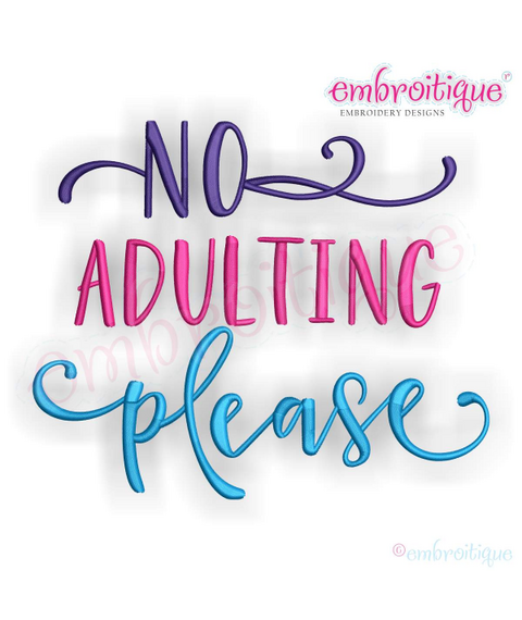 No Adulting Please - Funny - Embroitique Machine Embroidery File
