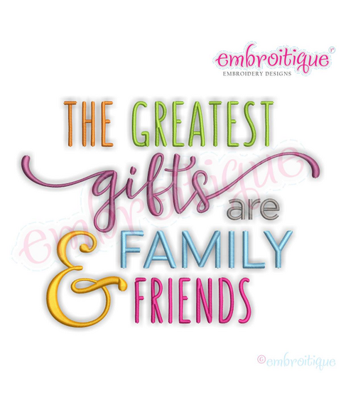 The Greatest Gifts Are Family & Friends - Holiday Design - Machine Embroidery File