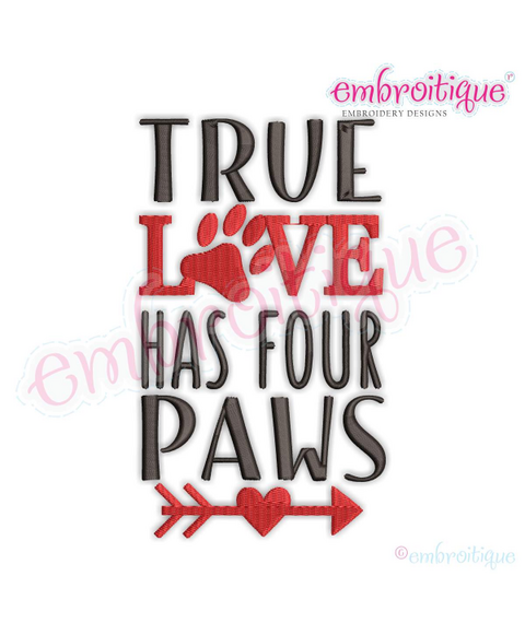 True Love has 4 paws - Embroitique Machine Embroidery Design