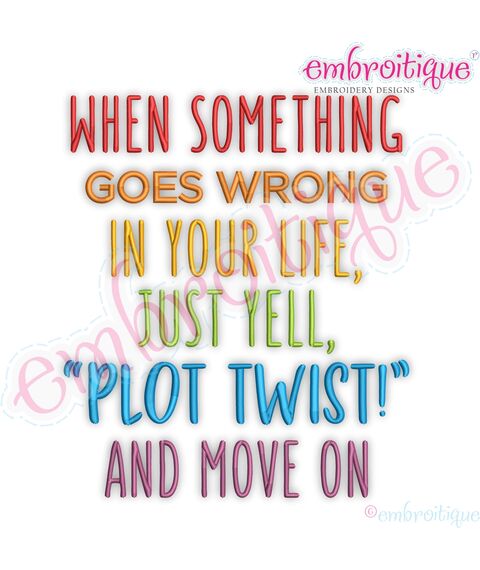 When Something Goes Wrong In Your Life, Just Yell, "Plot Twist!" And Move On - Funny