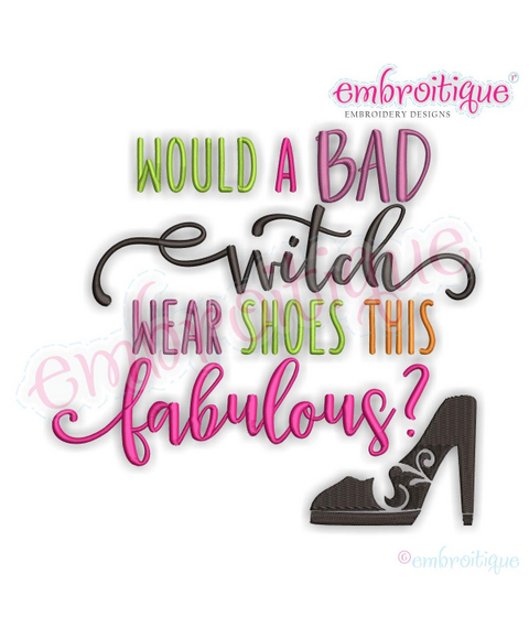 Would a bad witch wear shoes this fabulous