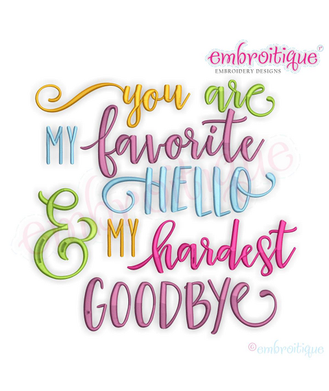 You Are My Favorite Hello & My  Hardest Goodbye- Family Love -   Machine Embroidery Design - Embroitique