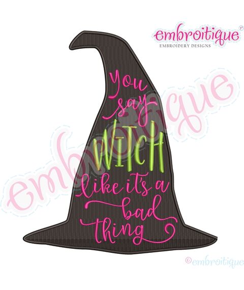 You Say Witch Like It's A Bad Thing - Halloween Funny Fall