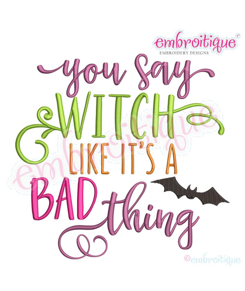 You say Witch like It's a Bad thing