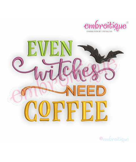 Even Witches Need Coffee - Fall Halloween Witch  - Machine Embroidery Design