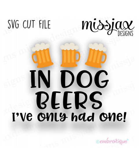 In Dog Beers I've Only Had One - Summer Grilling Beach Father - SVG file