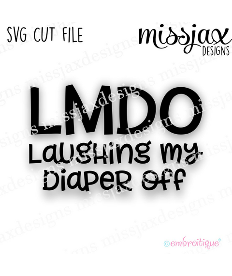 LMDO Laughing My Diaper Off - funny design for babies and toddlers!   - SVG Cut File