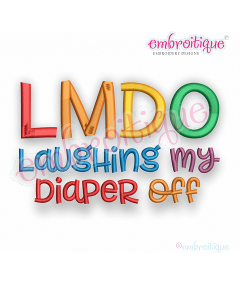 LMDO Laughing My Diaper Off - funny design for babies and toddlers!   Embroitique Machine Embroidery Design