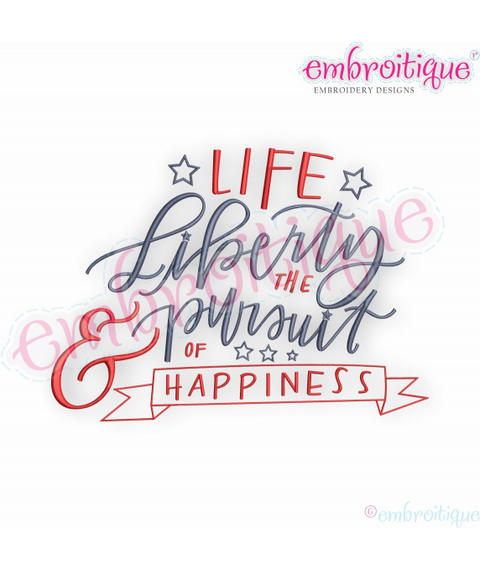 Life Liberty & the Pursuit of Happiness - Embroitique Machine Embroidery Design