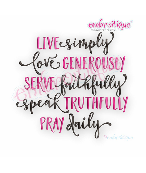 Live Simply Love Generously Serve Faithfully Speak Truthfully Pray Daily - Inspirational Embroidery Design