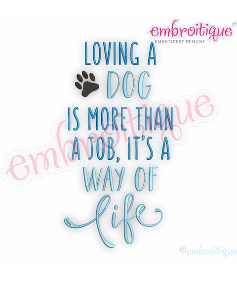 Loving a Dog is More Than a Job, It's a Way of Life - sweet design for dog lovers - Embroitique Machine Embroidery Design