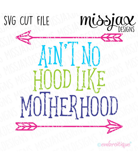 Ain't no Hood Like Motherhood - SVG Cut File
