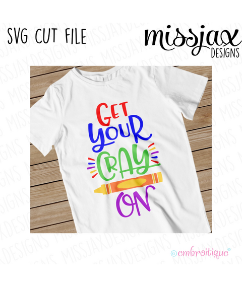 Get Your Cray On - adorable back to school - SVG file