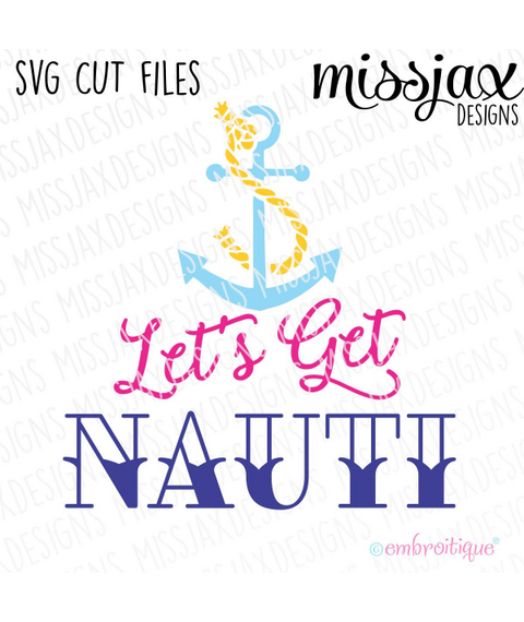 Let's get Nauti with anchor and rope Funny Beach nautical SVG Cut File