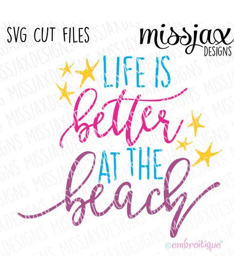 Life is Better at the Beach - SVG Cut File
