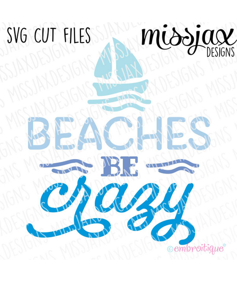 Beaches Be Crazy Funny Beach SVG Cut File