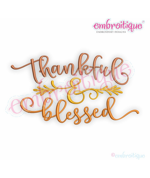 Thankful And Blessed - Family Friends Thanksgiving Gratitude -  Digital Machine Embroidery Design