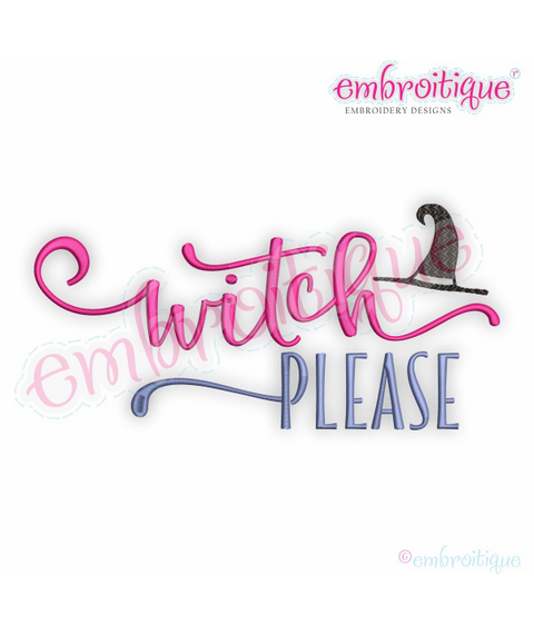 Witch Please - Fall Halloween Autumn Trick or Treat  - Machine Embroidery Design