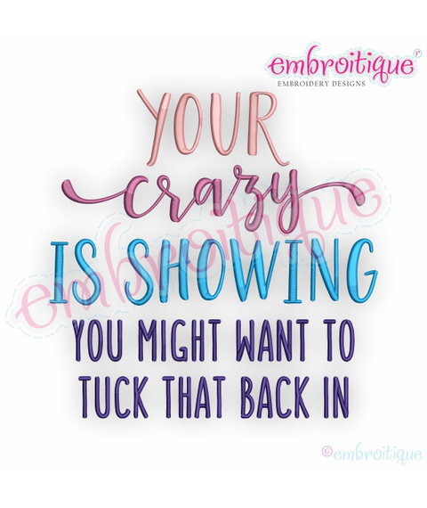 Your Crazy is Showing, You Might Want To Tuck That Back In
