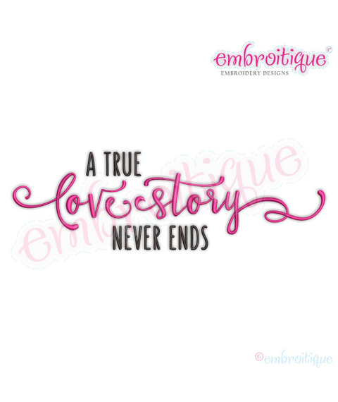 A True Love Story Never Ends Machine Embroidery Design